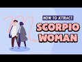 How to attract a scorpio woman