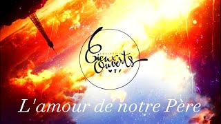 L'amour de notre Père - Collectif Cieux Ouverts (Lyrics)