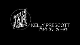 Kelly Prescott - Mason Jar Session - Hillbilly Jewels