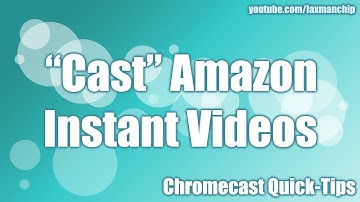 How to stream Amazon Instant Videos to your Google Chromecast
