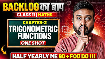 Class 11 Maths Ch 3 Trigonometric Functions One Shot 🔥 | Backlog + Exam Special | Concepts + PYQs