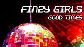 Finzy Girls - Good Times [Official]