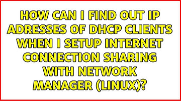 How can I find out IP adresses of DHCP clients when I setup internet connection sharing with...