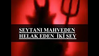 2130. Şeytani Mahveden Helak Eden İki̇ Şey