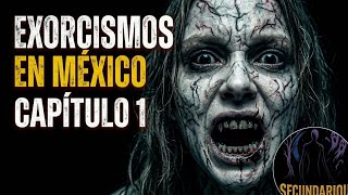 EXORCISMOS REALES QUE PASARON EN MÉXICO CAPITULO 1