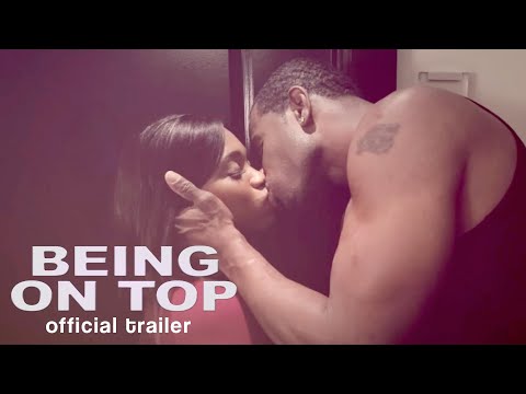 new-movie-alert!-'being-on-top'---official-trailer---urban-drama-now-streaming