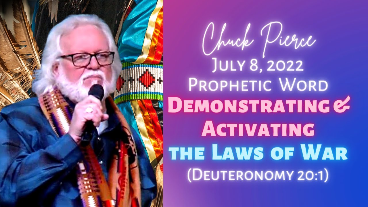 Chuck Pierce 2022 Prophetic Word: Demonstrating & Activating the Laws of War (Deuteronomy 20:1)