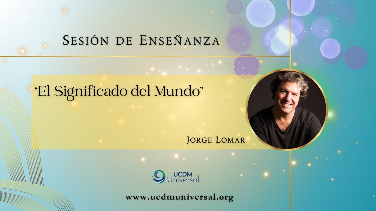 El Significado del Mundo🌟Jorge Lomar