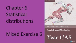 Q13 Chapter 6 Statistical Distributions Mixed exercise Edexcel Statistics and Mechanics Y1 - AS
