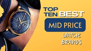 Mid Price Watch Brands - Top 10 Best Value for Money | The Luxury Watches