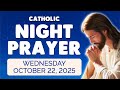 🙏 Catholic NIGHT PRAYER TONIGHT 🙏 Wednesday October 22, 2025 Prayers