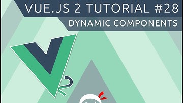 Vue JS 2 Tutorial #28 - Dynamic Components