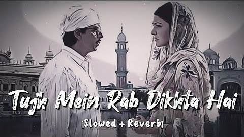 Tujh Mein Rab Dikhta Hai (Slowed + Reverb) | Use Headphones | Lofi | MD Izhar YouTube