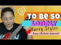 To Be So Lonely - Harry Styles (EASY Ukulele Tutorial)