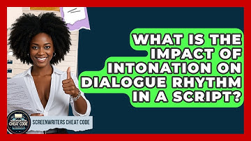 What Is The Impact Of Intonation On Dialogue Rhythm In A Script? - Screenwriter