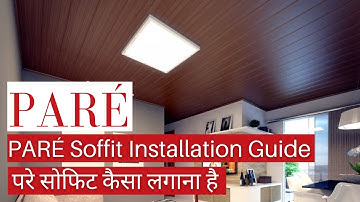 PARÉ Soffit Installation Guide | Step By Step Guide | परे सोफिट