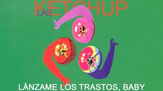 Las Ketchup - Lánzame Los Trastos, Baby (Audio Oficial)