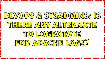 DevOps & SysAdmins: Is there any alternate to logrotate for apache logs? (4 Solutions!!)