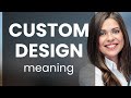 Understanding custom design a guide for english learners