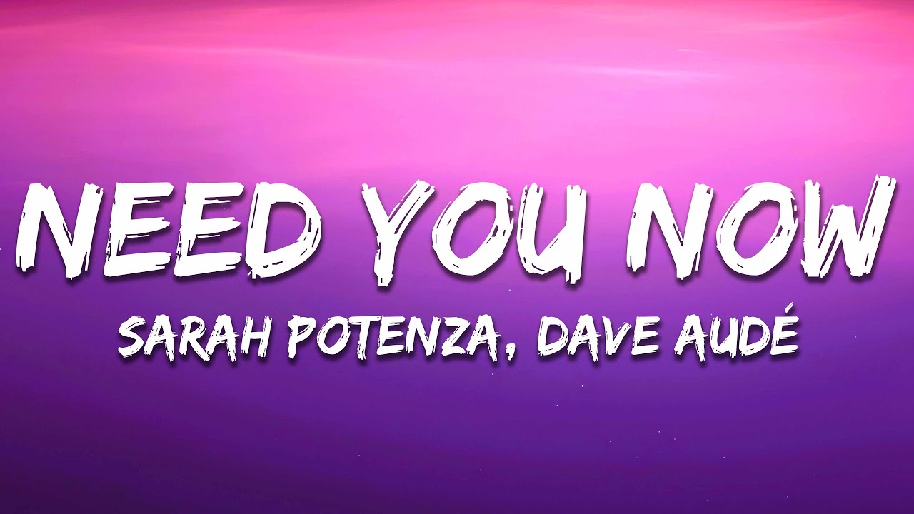 Dave Audé, Sarah Potenza - Need You Now