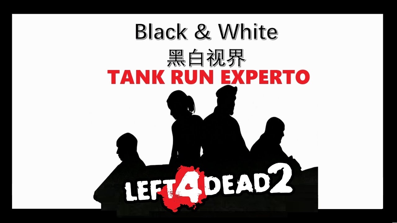 Left 4 Dead 2 - Tank Run Experto - Black & White.