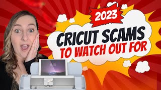 CRICUT SCAMS To Watch Out For 2023 DON'T GET SCAMMED!