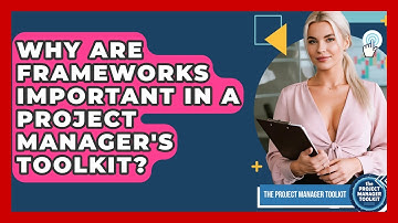 Why Are Frameworks Important in a Project Manager
