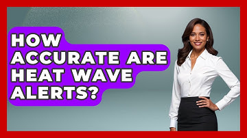 How Accurate Are Heat Wave Alerts? - Weather Watchdog