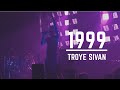 1999 (LIVE) - Troye Sivan