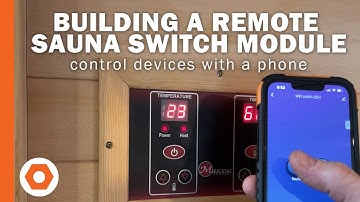 Building a Remote Sauna Switch Module |  Add WIFI Smart Phone Control  |  Simple Cheap Project