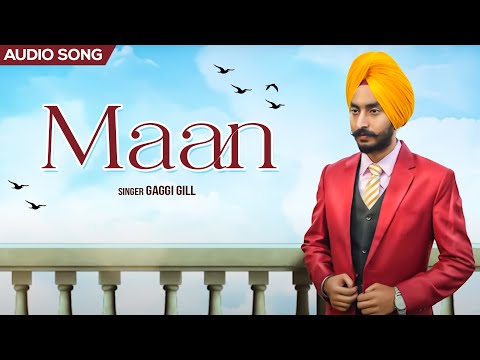Maan (ਮਾਣ) 💫 | Romantic Punjabi Song 2024 | Gaggi Gill Ft. Eagle Eye 🎶 | Latest Punjabi Audio Song 💕