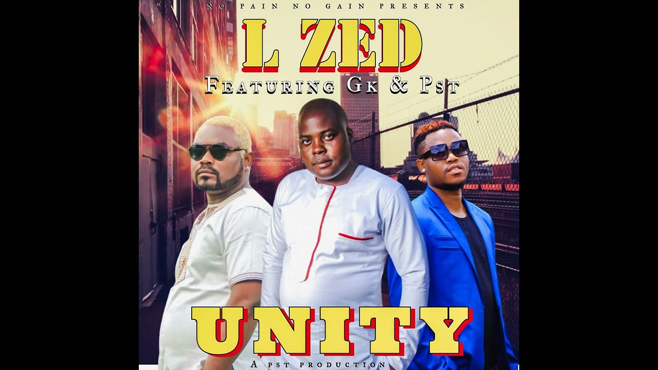 L Zed ft General Kanene & Pst “UNITY” (official Music)