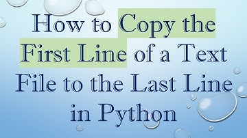 How to Copy the First Line of a Text File to the Last Line in Python
