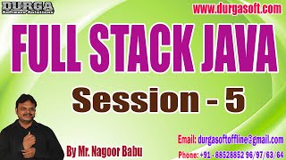 FULL STACK JAVA tutorials || Session - 5 || by Mr. Nagoor Babu On 09-02-2023 @4:30PM IST