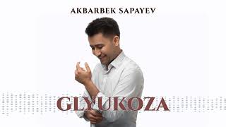 Akbarbek Sapayev - GLYUKOZA ( music version )