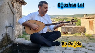 OZAN OĞUZHAN LAL BU DAĞDA