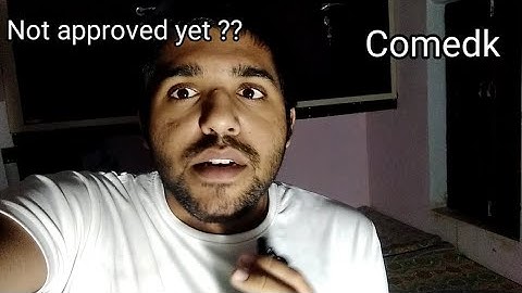 Comedk - if your documents are not approved yet | watch this video