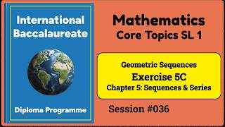 036 | IB Math SL | Sequences and Series | Geometric Sequences | Exercise 5C