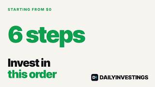 Starting From $0 Invest in This Order, Step by Step
