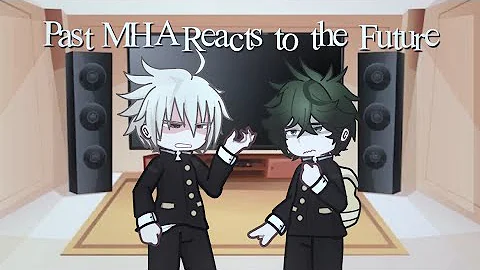 Past MHA React to the Future | BKDK | WIP | Watch in 2X Speed | 11katsu