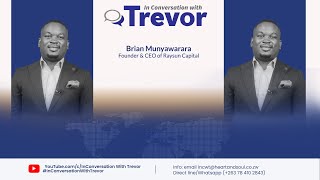Brian Munyawarara, Founder & CEO of Raysun Capital In Conversation With Trevor