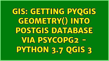 GIS: Getting pyqgis geometry() into PostGIS database via psycopg2 - Python 3.7 QGIS 3