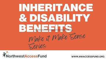 Inheritance & Disability Benefits: Make It Make Sense (2025)