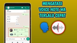 Cara Mengatasi Voice Note Whatsapp Terlalu Cepat