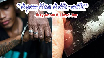 Ayaw Nag Adik-adik By Jhay-know & Lloyd Jay (RVW)