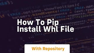 how to pip install whl file