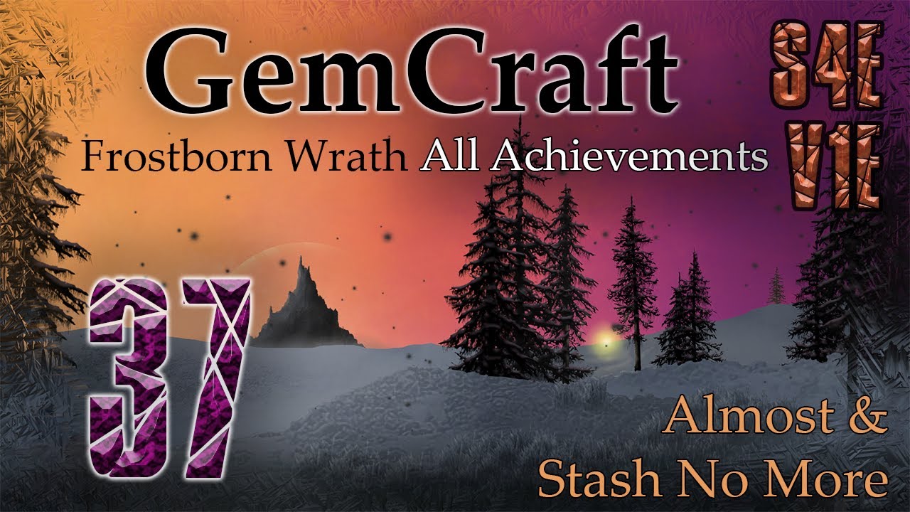 ALMOST and Stash No More Achievements! S4 & V1 Endurance GemCraft Frostborn Wrath Ep 37