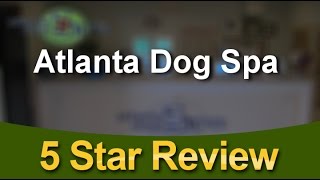 Atlanta Dog Spa Atlanta          Amazing           Five Star Review by Stella