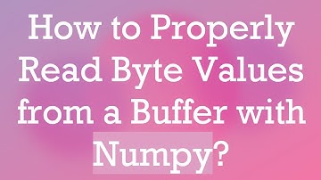 How to Properly Read Byte Values from a Buffer with Numpy?