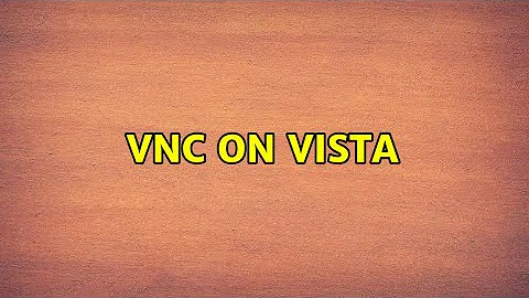 VNC on Vista (2 Solutions!!)